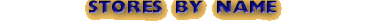 Stores by Name